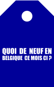 QUOI DE NEUF EN BELGIQUE ?